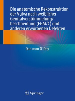 cover image of Die anatomische Rekonstruktion der Vulva nach weiblicher Genitalverstümmelung/-beschneidung (FGM/C) und anderen erworbenen Defekten